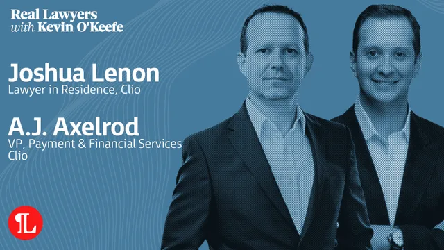 Clio's Joshua Lenon and A.J. Axelrod Join Us on the Real Lawyers Podcast